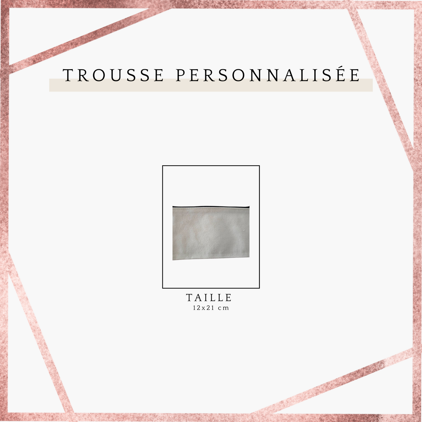 TROUSSES PERSONNALISÉES (Couleur : Beige)